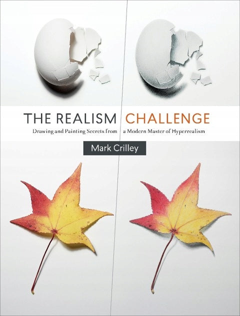 Realism Challenge, The Drawing and Painting Secrets from a Modern Master of Hyperrealism
