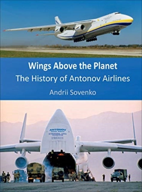 Wings Above the Planet: Die Geschichte von Antonov Airlines 9780. Auflage. 