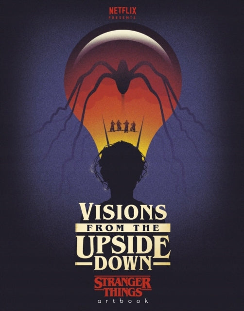 Visions from the Upside Down: A Stranger Things Art Book