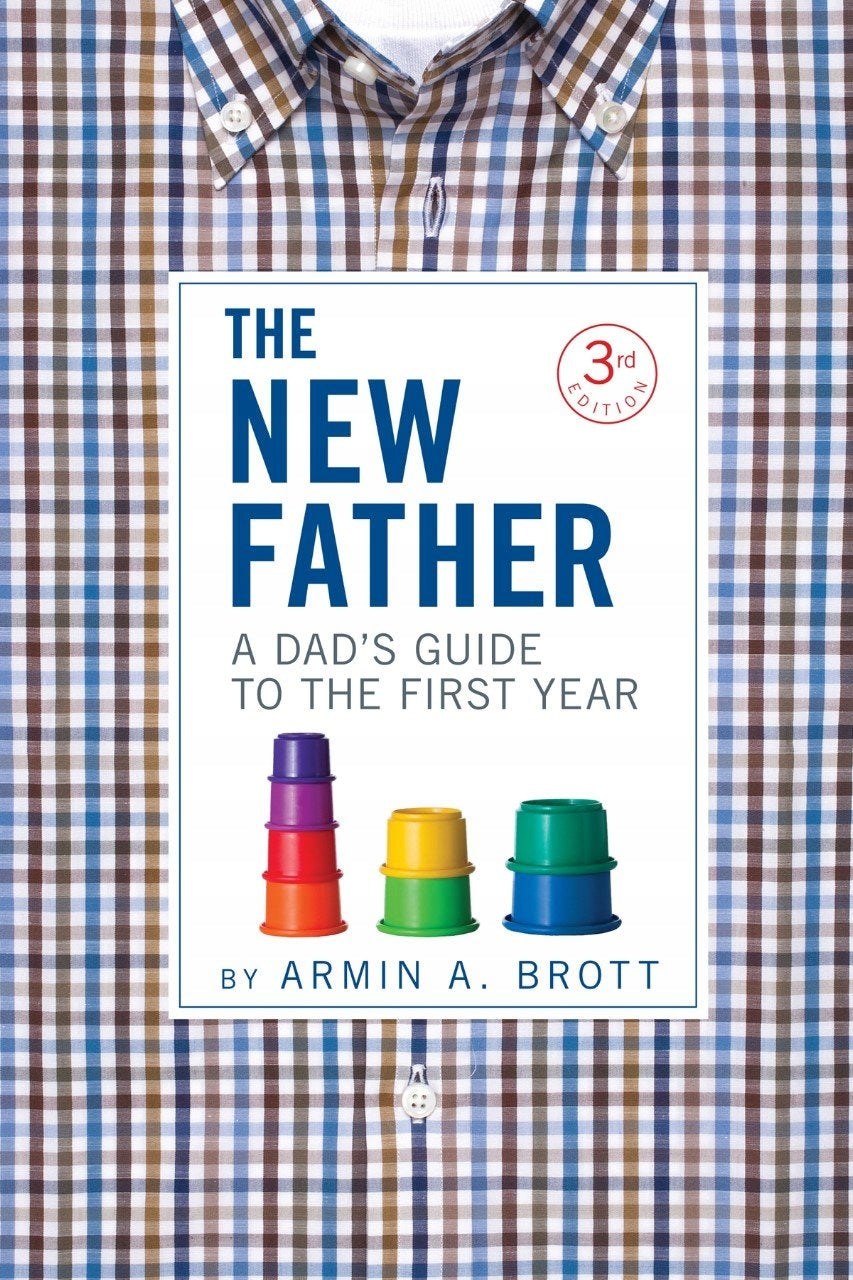 New Father: A Dad's Guide to the First Year 3rd edition
