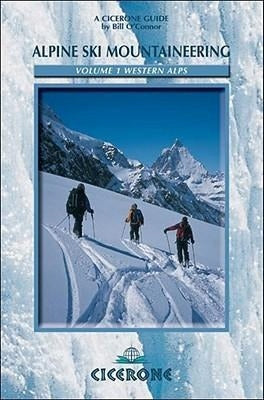 Alpine Ski Mountaineering Vol 1 - Western Alps: Ski tours in France, Switzerland and Italy, v. 1, Western Alps