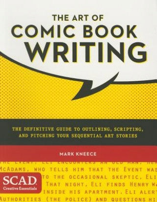 Art of Comic Book Writing, The: The Definitive Guide to Outlining, Scripting, and Pitching Your Sequential Art Stories