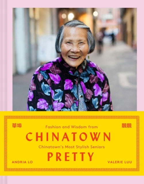 Chinatown pretty: fashion and wisdom from Chinatown's most stylish seniors