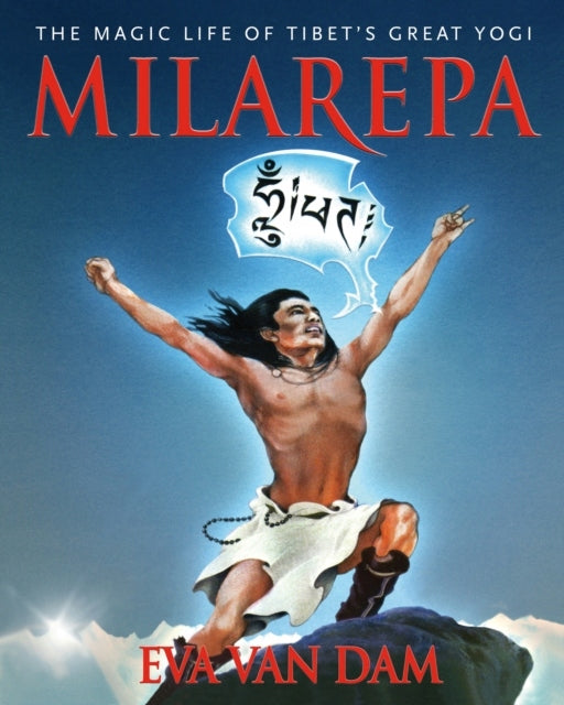Milarepa: Das magische Leben des großen Yogi Tibets 