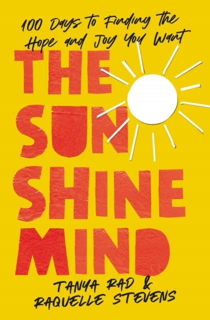 Sunshine Mind: In 100 Tagen die Hoffnung und Freude finden, die Sie sich wünschen 
