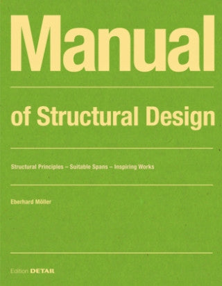 Manual of Structural Design: Structural Principles - Suitable Spans - Inspiring Works