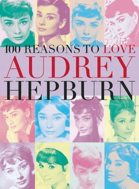 100 Gründe, Audrey Hepburn zu lieben 