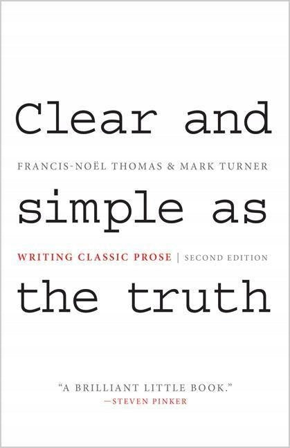 Clear and Simple as the Truth: Writing Classic Prose - Second Edition 2nd Revised edition