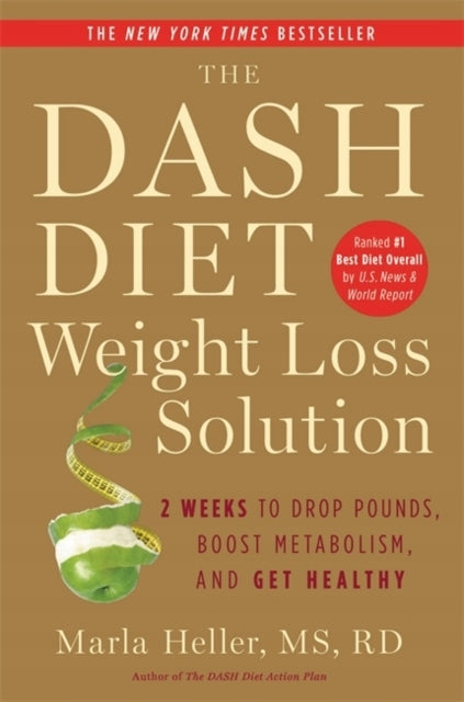 Dash Diet-Lösung zur Gewichtsreduktion: 2 Wochen, um Pfunde zu verlieren, den Stoffwechsel anzukurbeln und gesund zu werden 