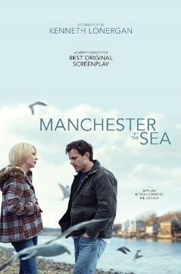 Manchester by the Sea: A Screenplay: A Screenplay