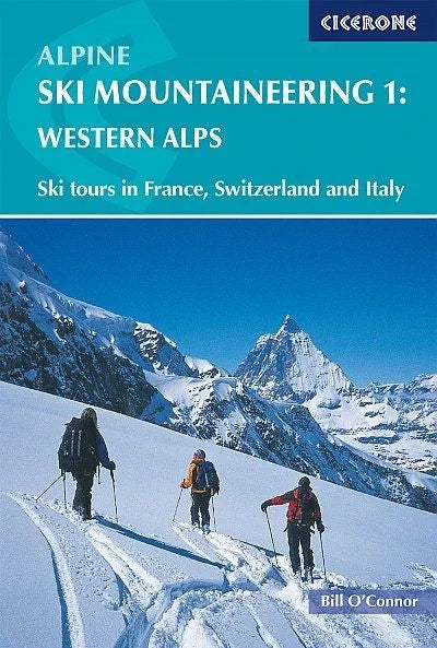 Alpine Ski Mountaineering Vol 1 - Western Alps: Ski tours in France, Switzerland and Italy, v. 1, Western Alps