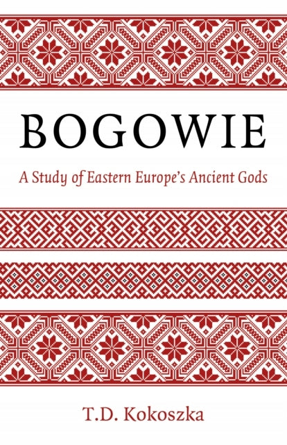 Bogowie: Eine Studie über die alten Götter Osteuropas 