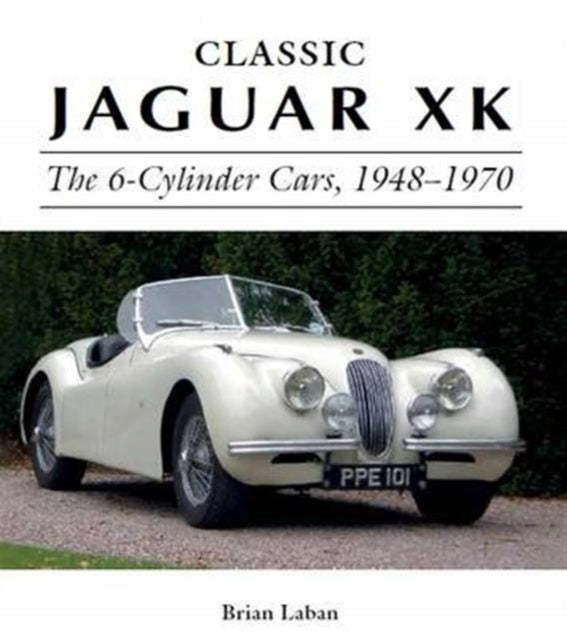 Klassischer Jaguar XK: Die 6-Zylinder-Autos 1948 - 1970 