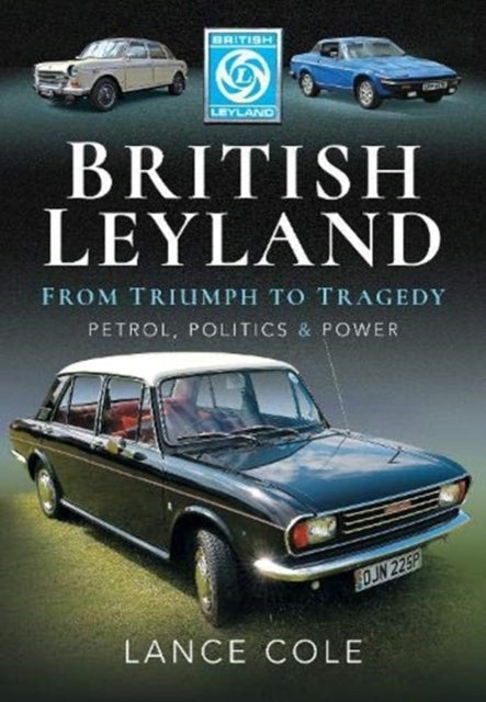 British Leyland: Vom Triumph zur Tragödie. Benzin, Politik und Macht 