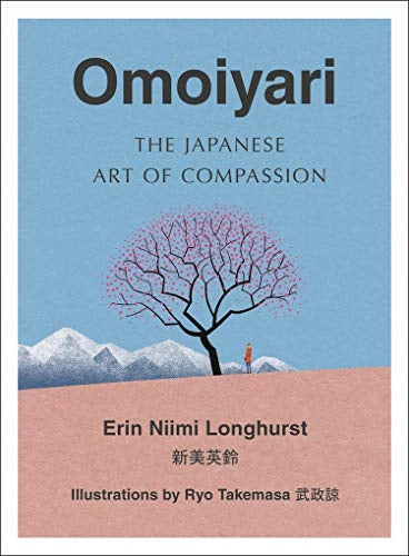 Omoiyari: Die japanische Kunst des Mitgefühls 