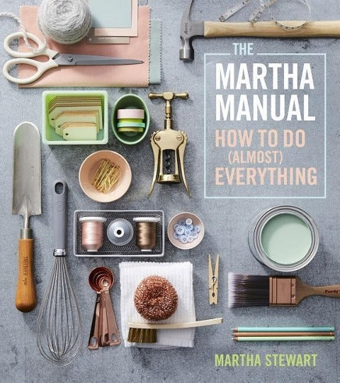 Martha Manual: How to Do (Almost) Everything