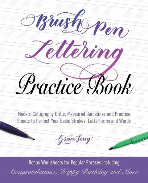 Brush Pen Lettering Practice Book: Modern Calligraphy Drills, Measured Guidelines and Practice Sheets to Perfect Your Basic Strokes, Letterforms and Words