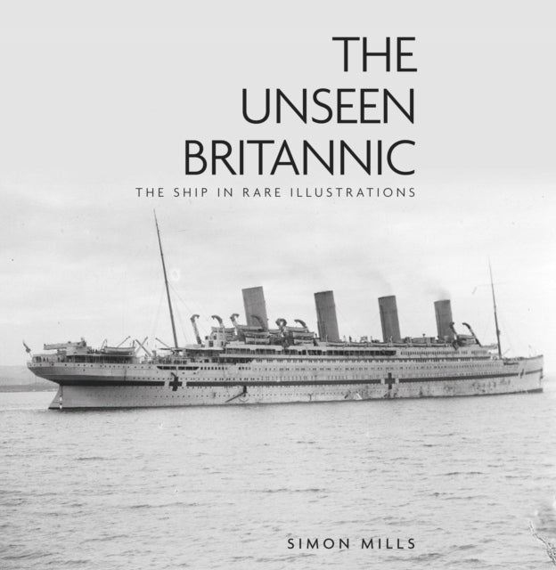 Unseen Britannic: Das Schiff in seltenen Illustrationen, 2. Auflage 