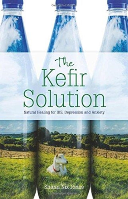 Kefir solution: natural healing for IBS, depression and anxiety