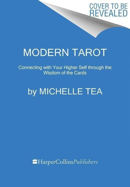 Modern Tarot: Connecting with Your Higher Self through the Wisdom of the Cards