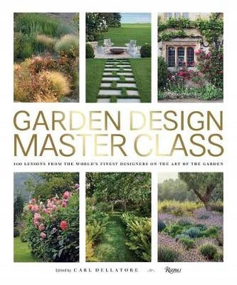 Gartendesign-Meisterkurs: 100 Lektionen der weltbesten Designer über die Kunst des Gartens 