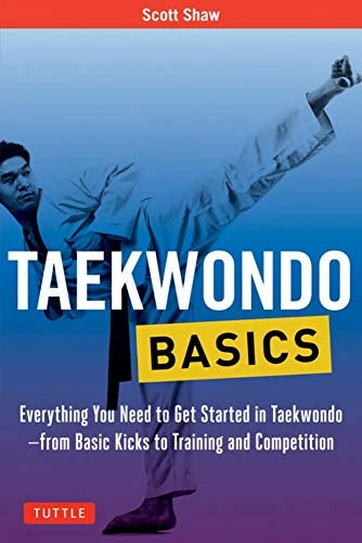 Taekwondo-Grundlagen: Alles, was Sie brauchen, um mit Taekwondo zu beginnen – von einfachen Tritten bis hin zu Training und Wettkampf 