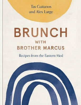 Brunch mit Bruder Marcus: Rezepte aus dem östlichen Mittelmeerraum 