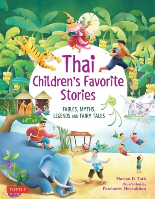 Lieblingsgeschichten thailändischer Kinder: Fabeln, Mythen, Legenden und Märchen 