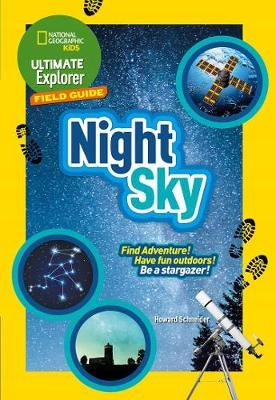 Ultimate Explorer Field Guides Night Sky: Find Adventure! Have Fun Outdoors! be a Stargazer!, Ultimate Explorer Field Guides Night Sky: Find Adventure! Have Fun Outdoors! be a Stargazer!