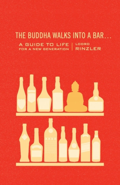 Buddha betritt eine Bar...: Ein Leitfaden zum Leben für eine neue Generation 