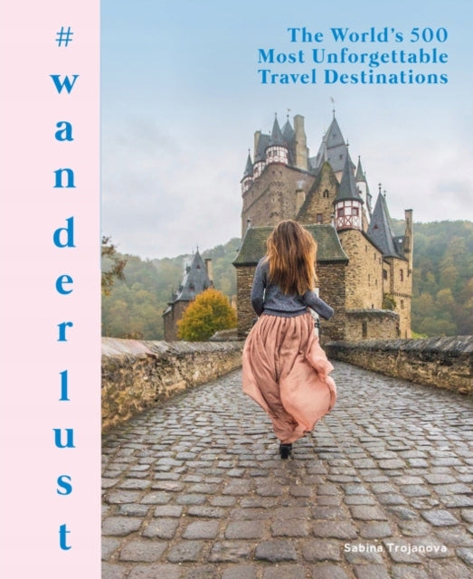 #wanderlust: Die 500 unvergesslichsten Reiseziele der Welt 