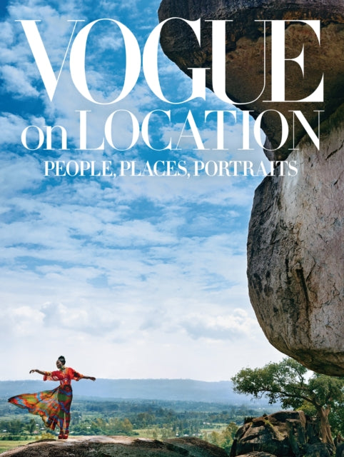 Vogue on Location: People, Places, Portraits: People, Places, Portraits