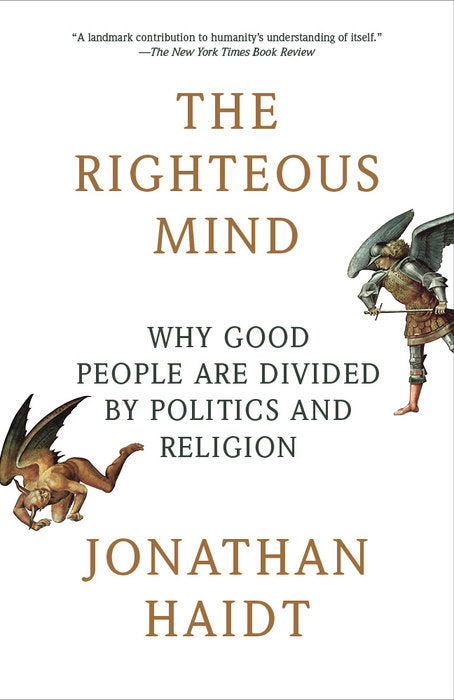 Righteous Mind: Why Good People Are Divided by Politics and Religion