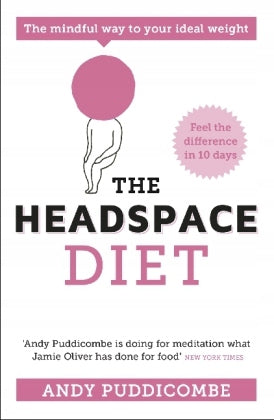 Headspace Guide to... Mindful Eating: 10 Days to Finding Your Ideal Weight