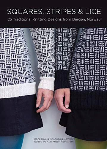 Squares, Stripes and Lice: 25 Traditional Knitting Designs from Bergen, Norway