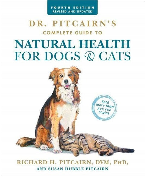 Dr. Pitcairn's Complete Guide to Natural Health for Dogs & Cats (4th Edition) 4th edition